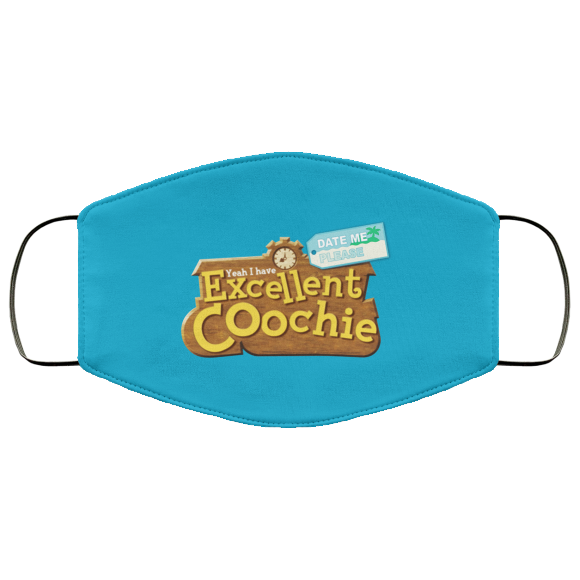 Yeah I Have Excellent Coochie Face Mask