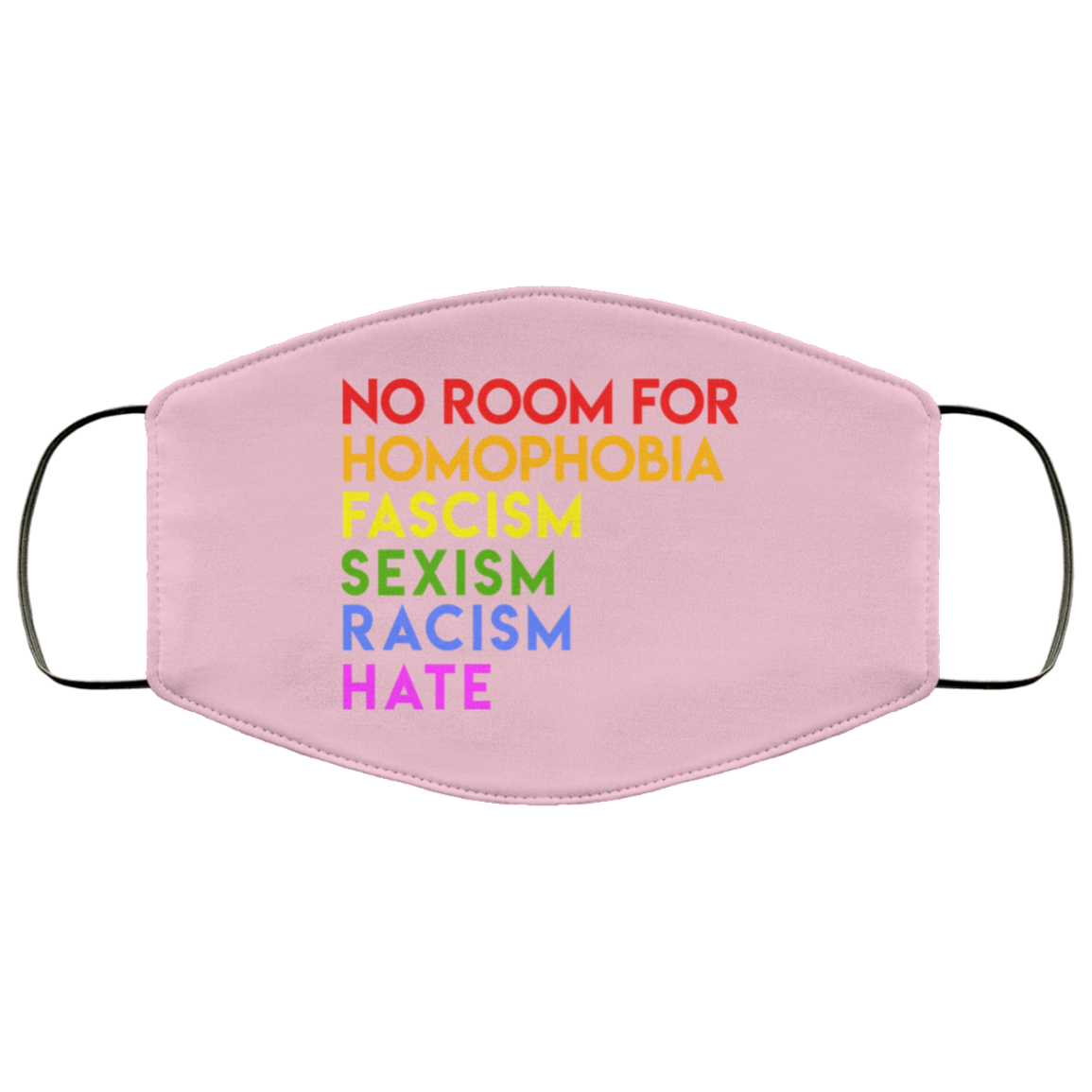 No Room For Homophobia Fascism Sexism Racism Hate LGBT Face Mask