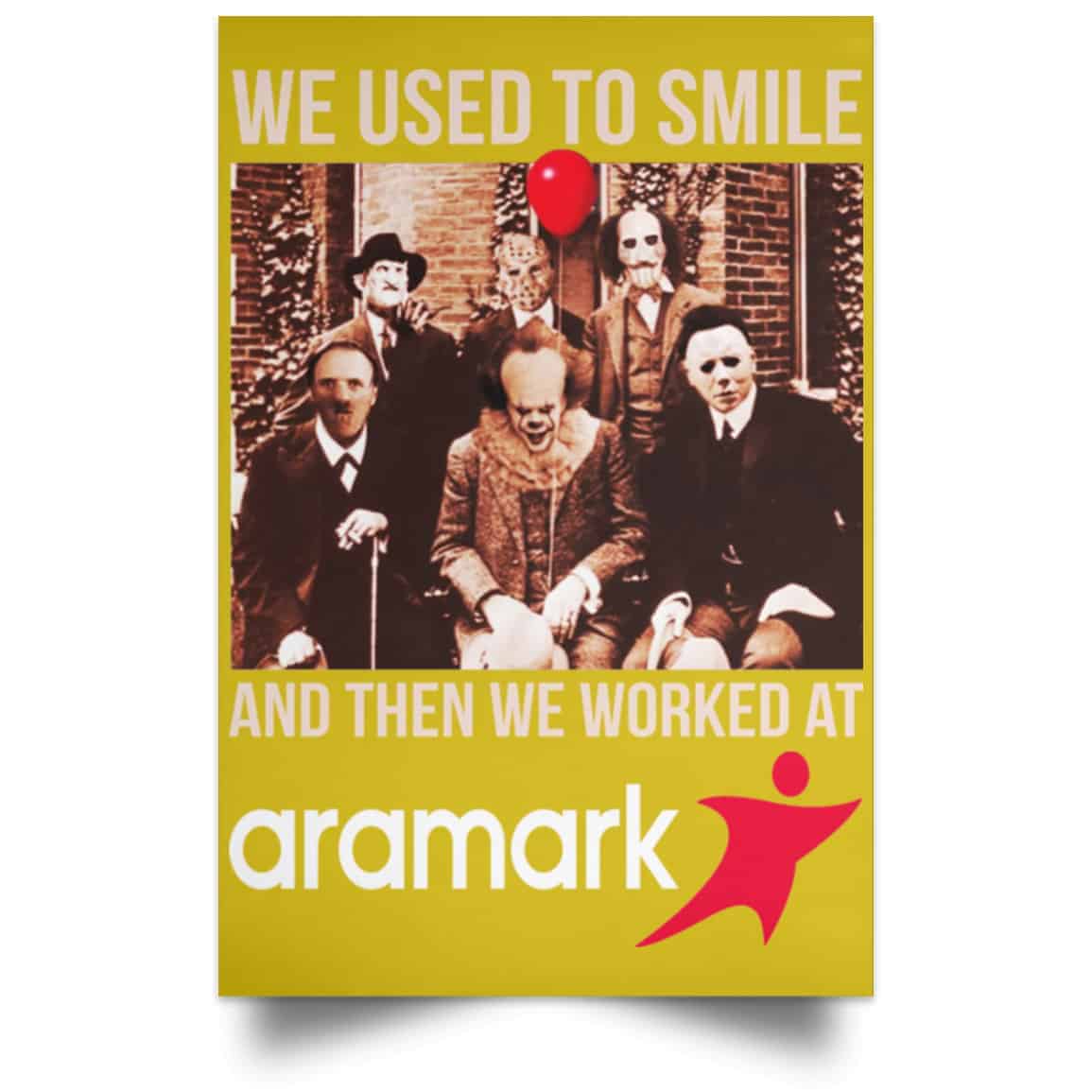 We Used To Smile And Then We Worked At Aramark Posters