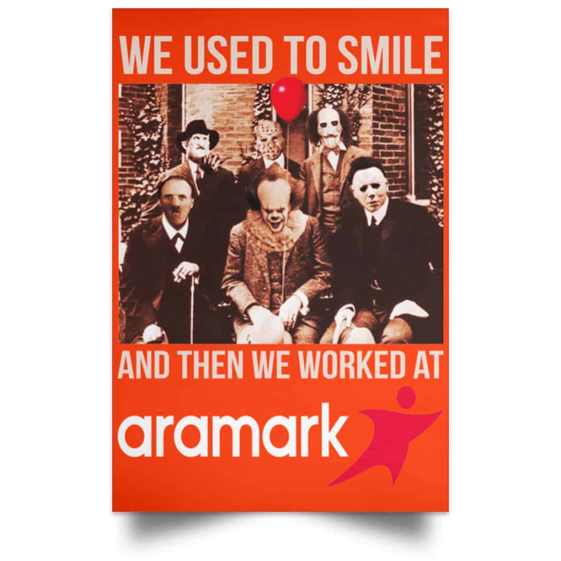 We Used To Smile And Then We Worked At Aramark Posters