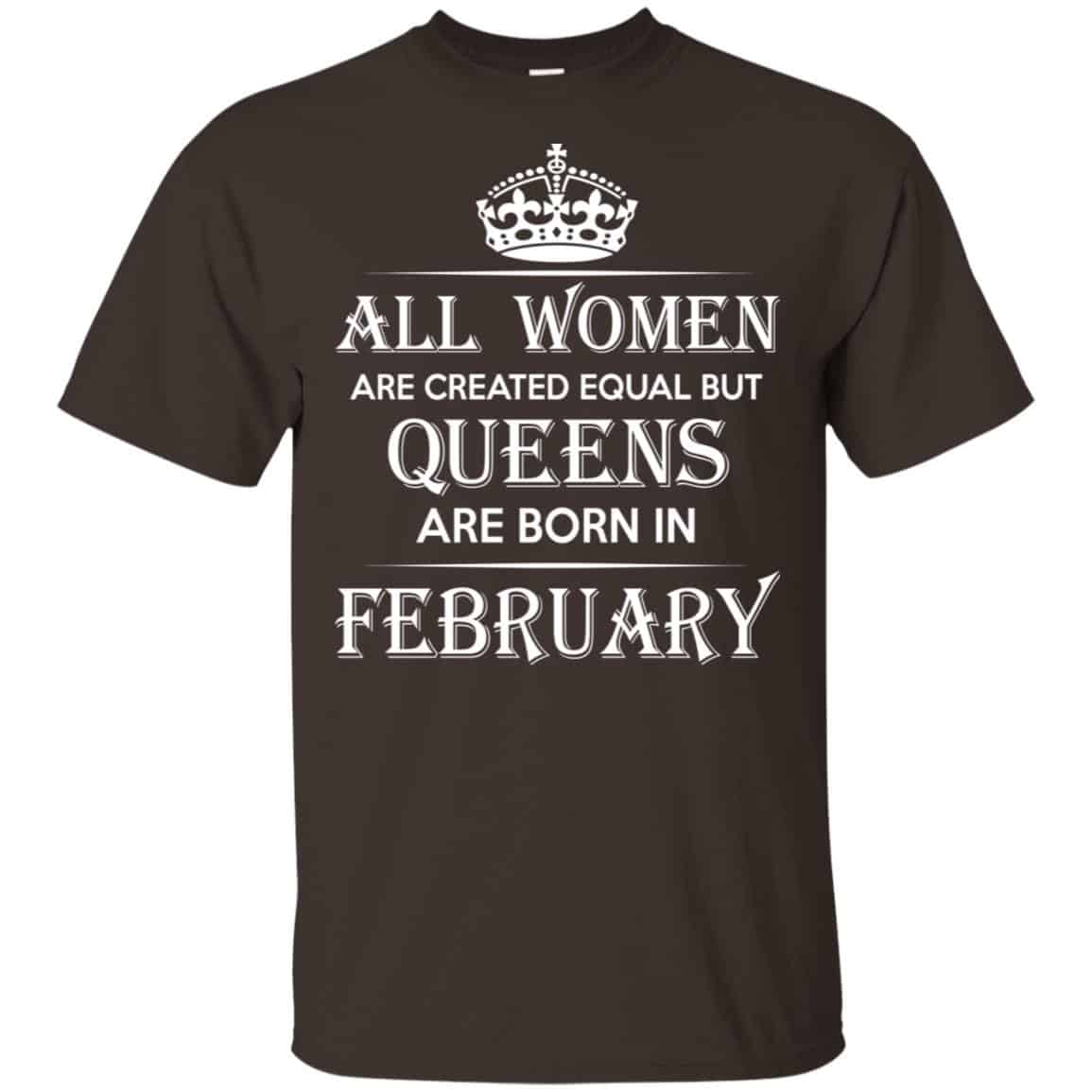 All Women Are Created Equal But Queens Are Born In February T-Shirts, Hoodie, Tank