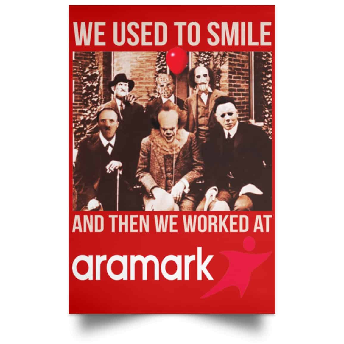 We Used To Smile And Then We Worked At Aramark Posters