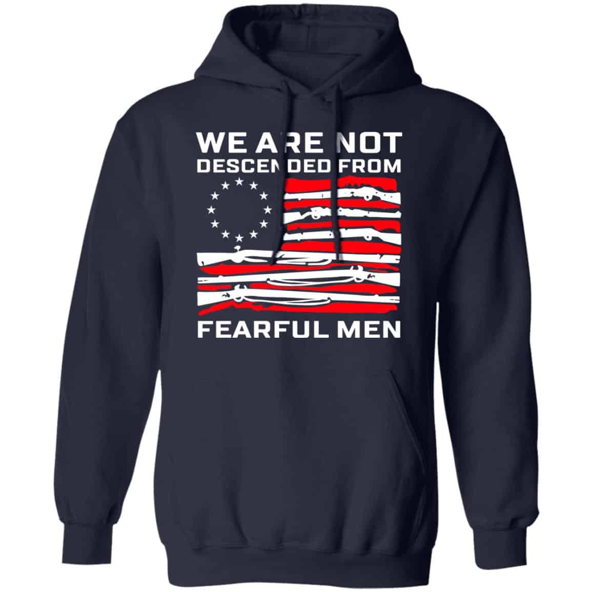 We Are Not Descended From Fearful Men Betsy Ross Flag Shirt, Hoodie, Tank