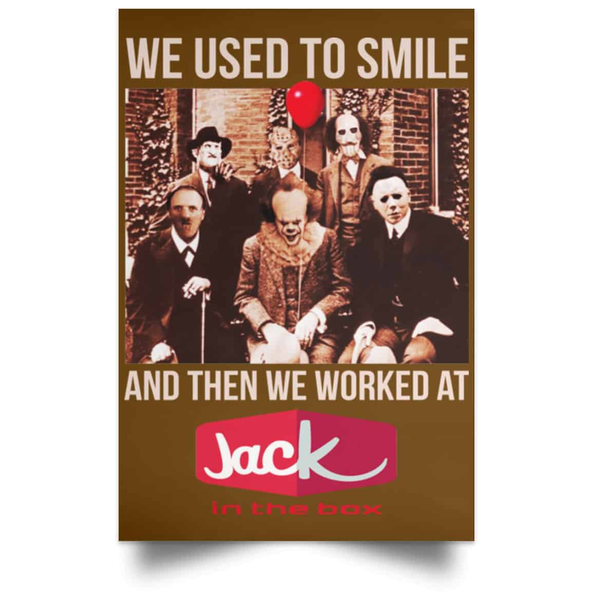 We Used To Smile And Then We Worked At Jack In The Box Posters