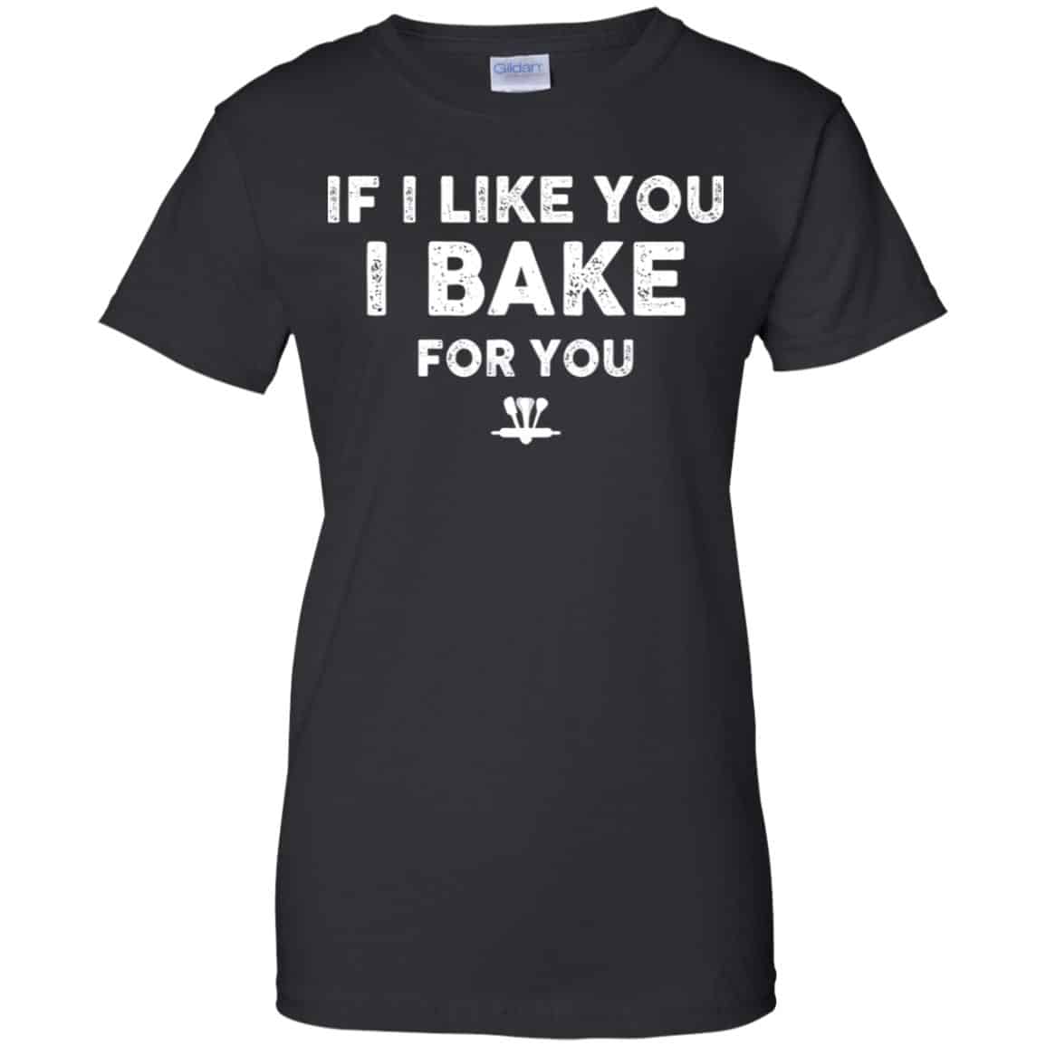 If I Like You I Bake For You Shirt, Hoodie, Tank