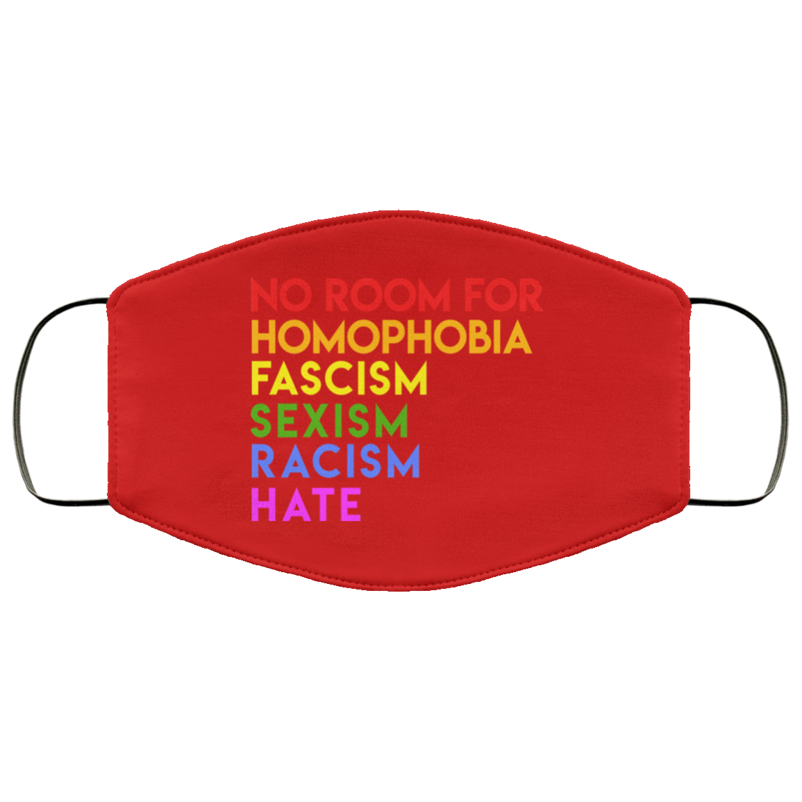 No Room For Homophobia Fascism Sexism Racism Hate LGBT Face Mask