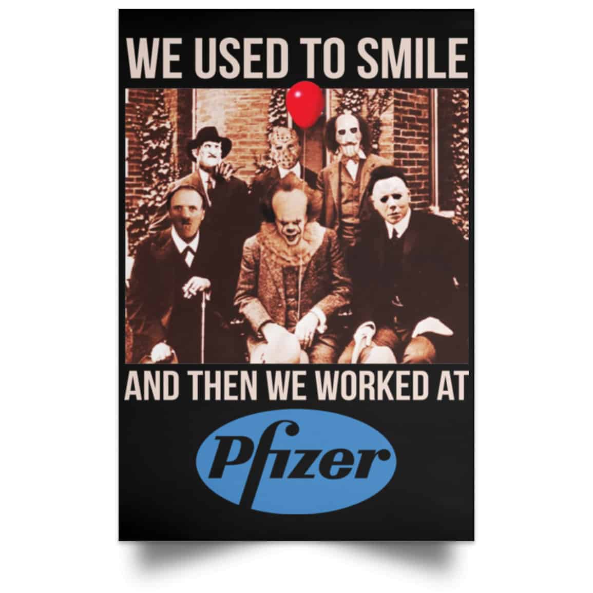We Used To Smile And Then We Worked At Pfizer Poster