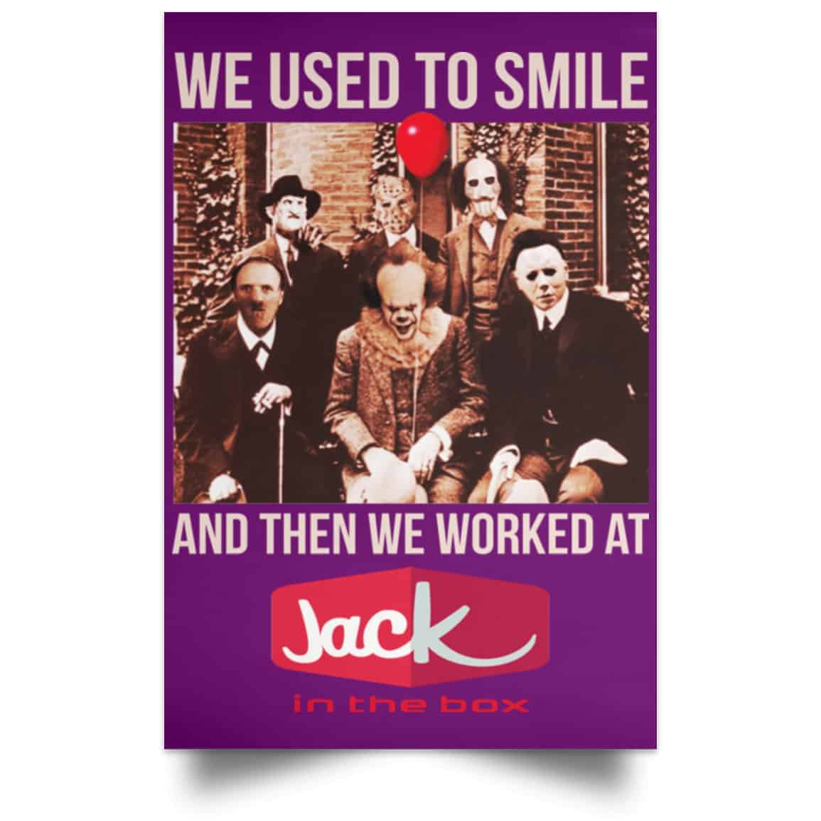 We Used To Smile And Then We Worked At Jack In The Box Posters