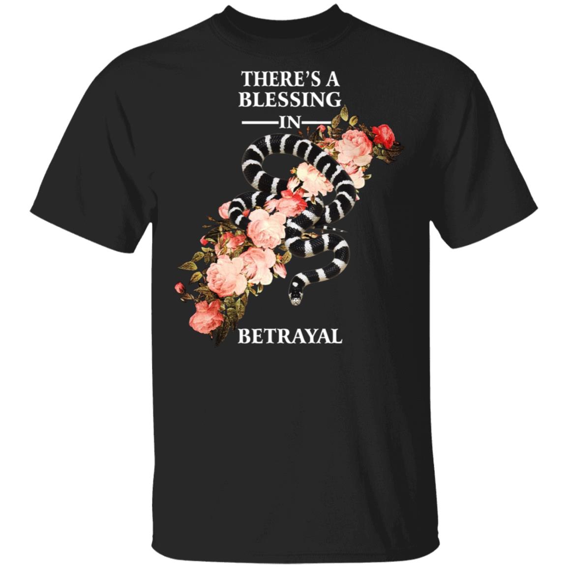 There’s A Blessing In Betrayal Shirt, Hoodie, Tank