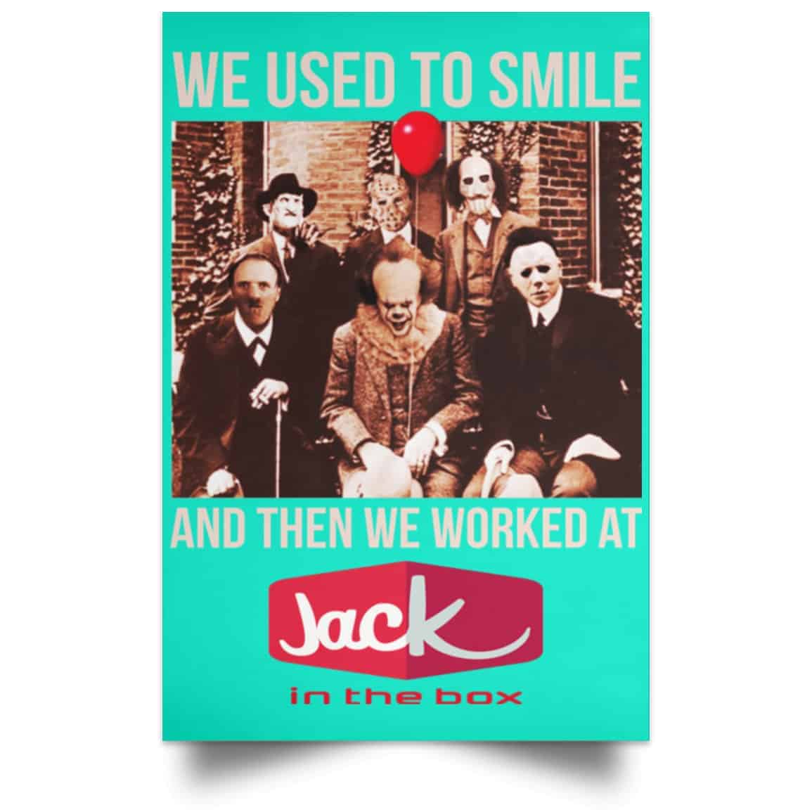 We Used To Smile And Then We Worked At Jack In The Box Posters