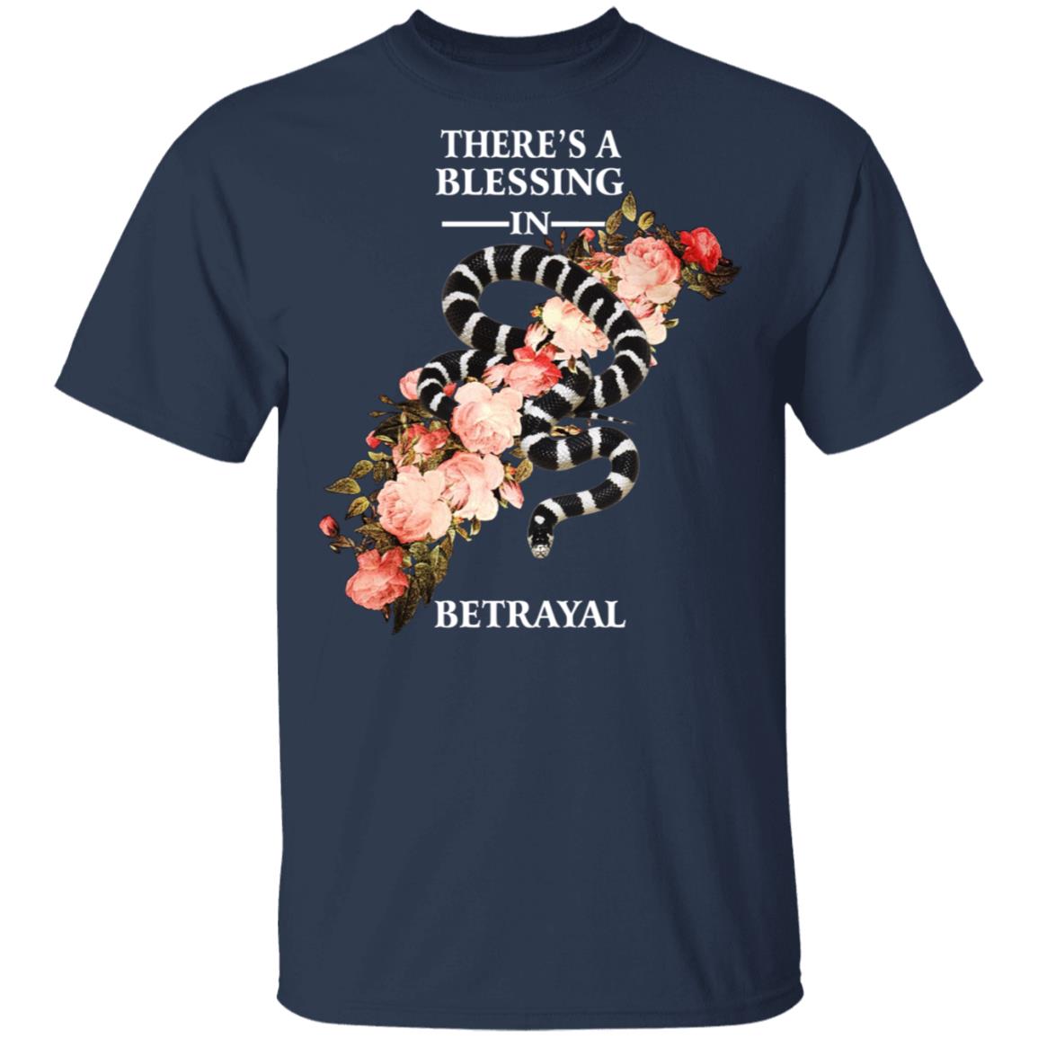 There’s A Blessing In Betrayal Shirt, Hoodie, Tank