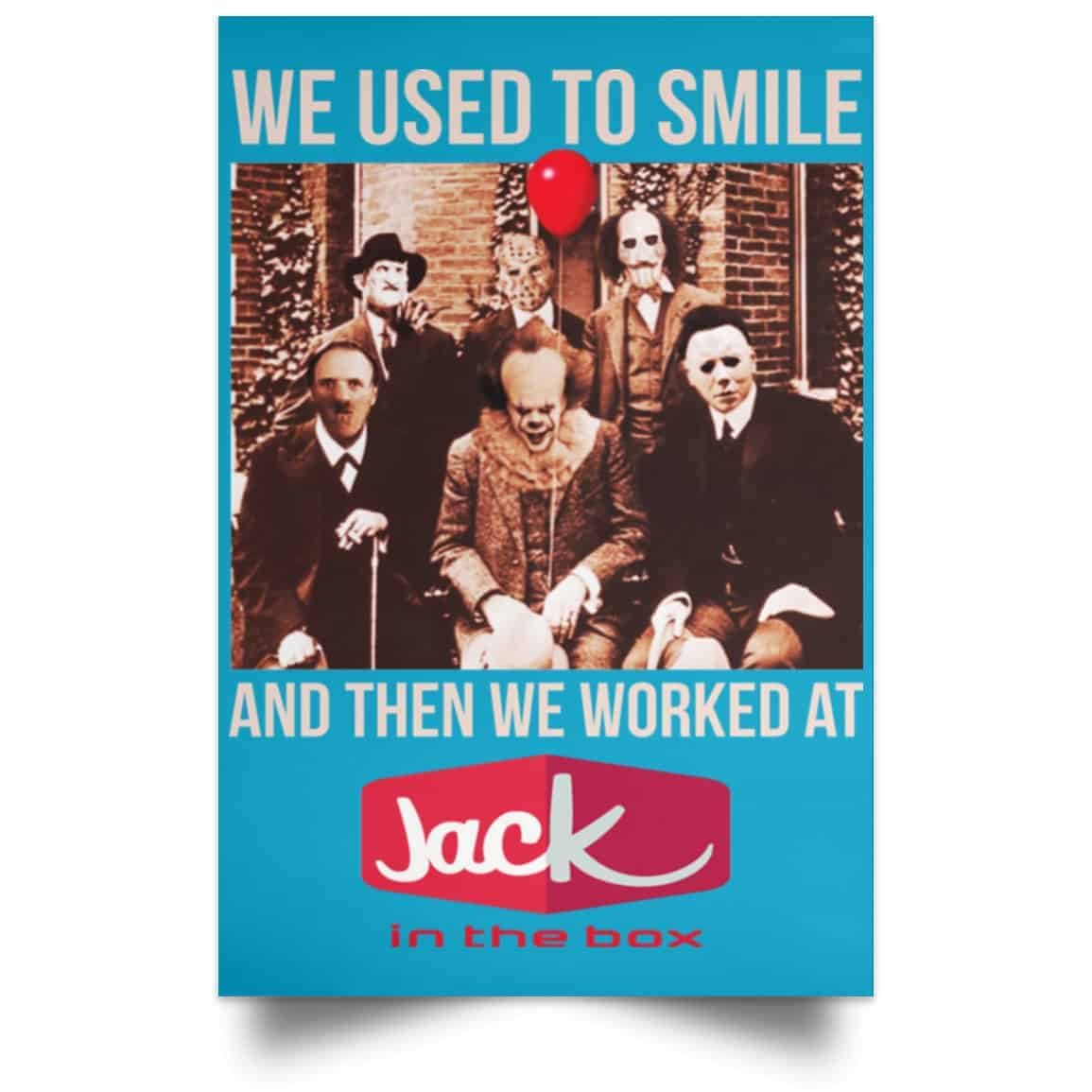 We Used To Smile And Then We Worked At Jack In The Box Posters