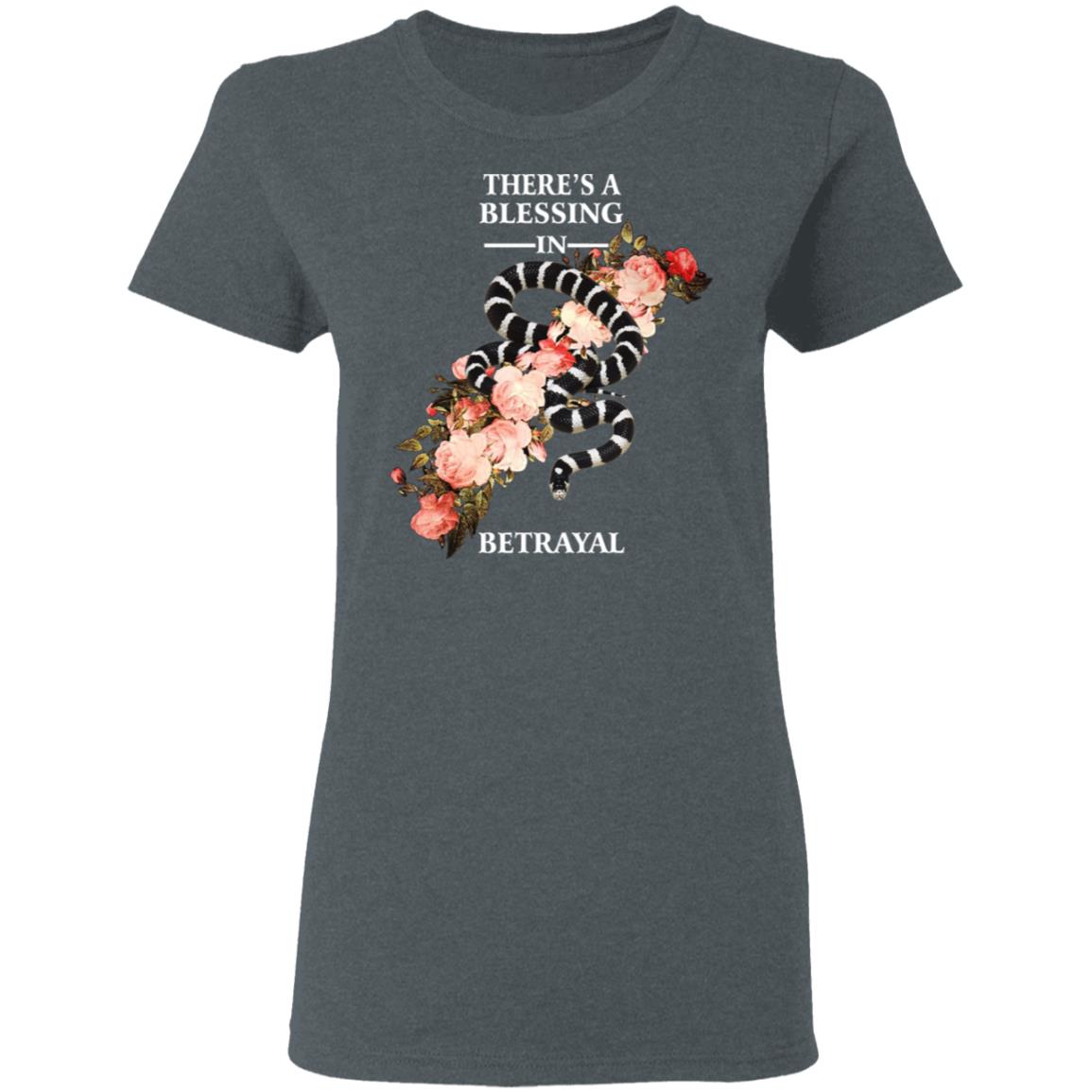 There’s A Blessing In Betrayal Shirt, Hoodie, Tank