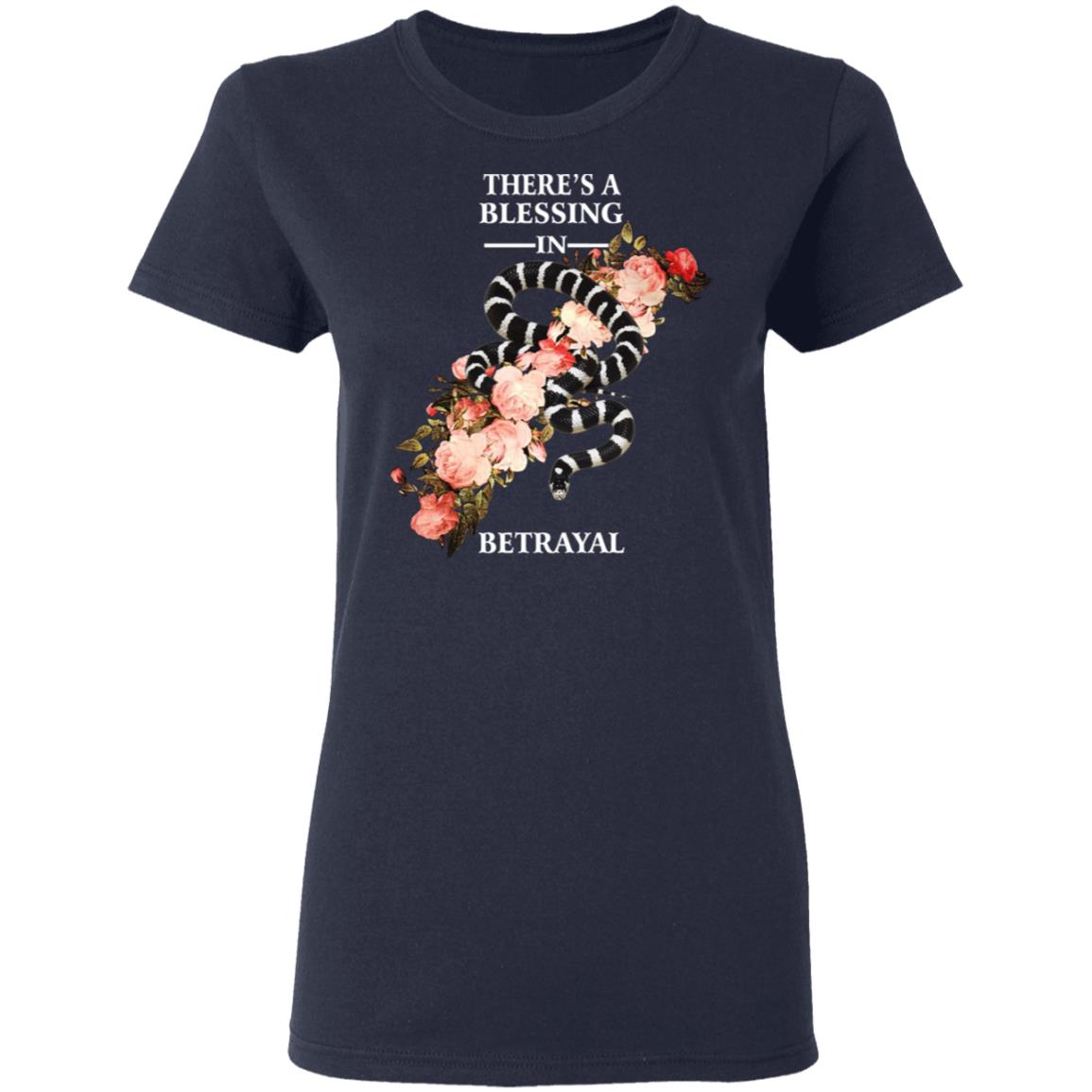 There’s A Blessing In Betrayal Shirt, Hoodie, Tank
