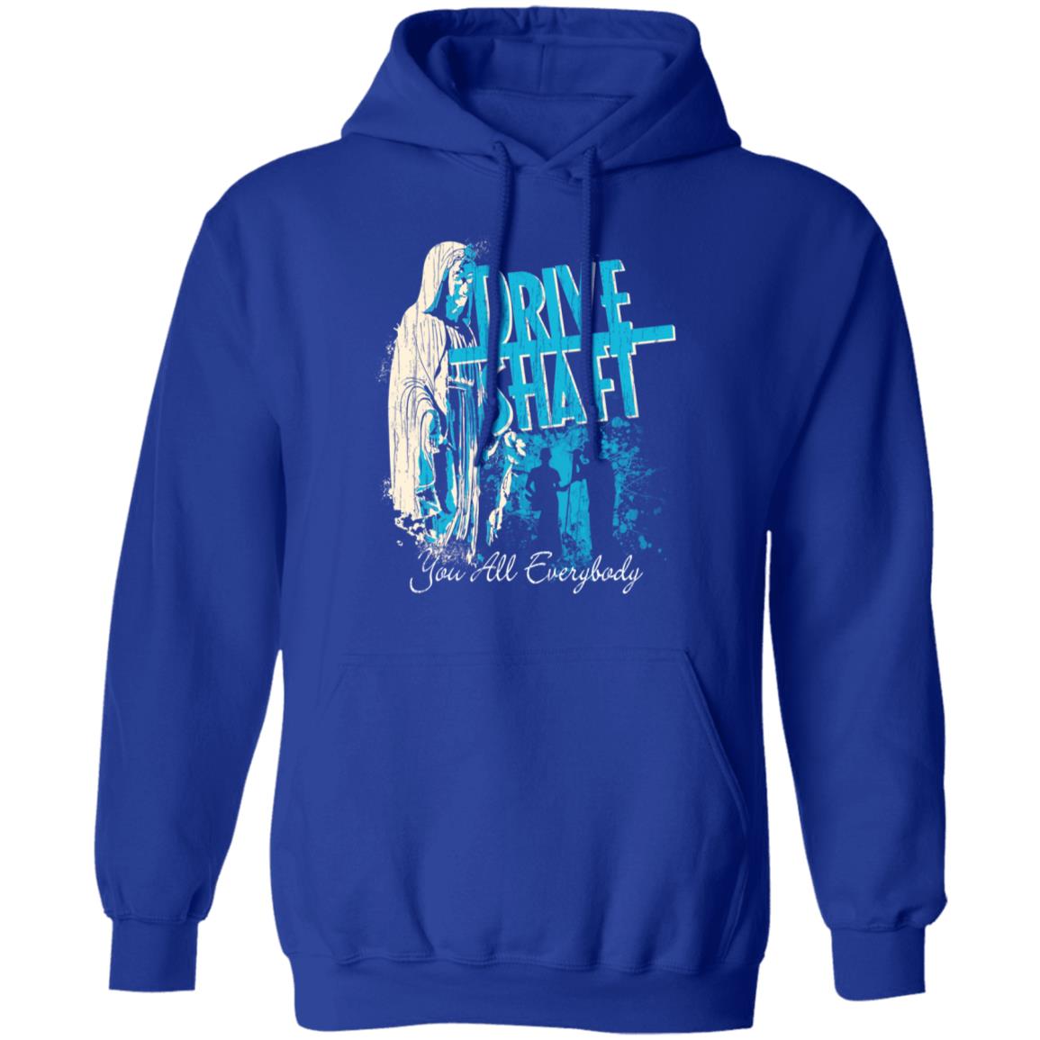 Drive Shaft You All Everybody Shirt, Hoodie, Tank