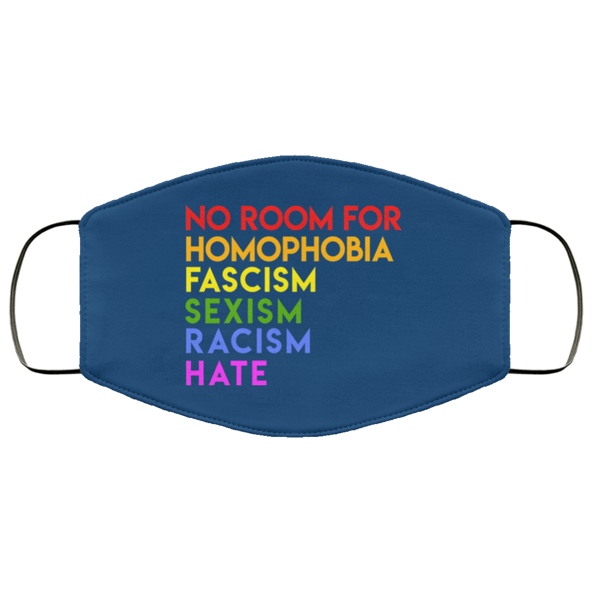 No Room For Homophobia Fascism Sexism Racism Hate LGBT Face Mask