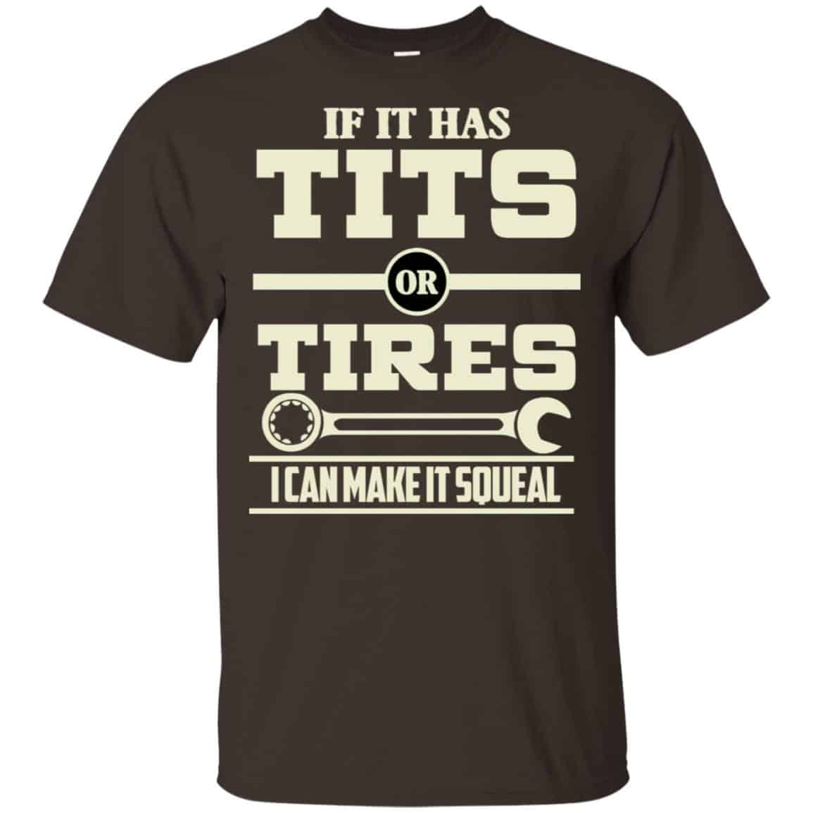 If It Has Tits Or Tires I Can Make It Squeal Shirt, Hoodie, Tank