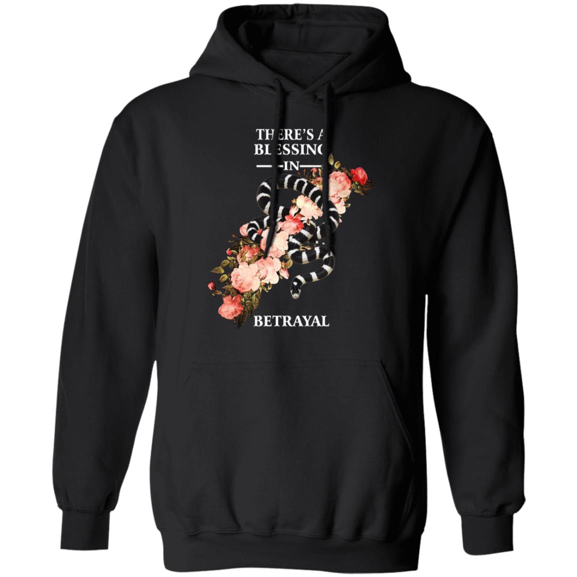 There’s A Blessing In Betrayal Shirt, Hoodie, Tank