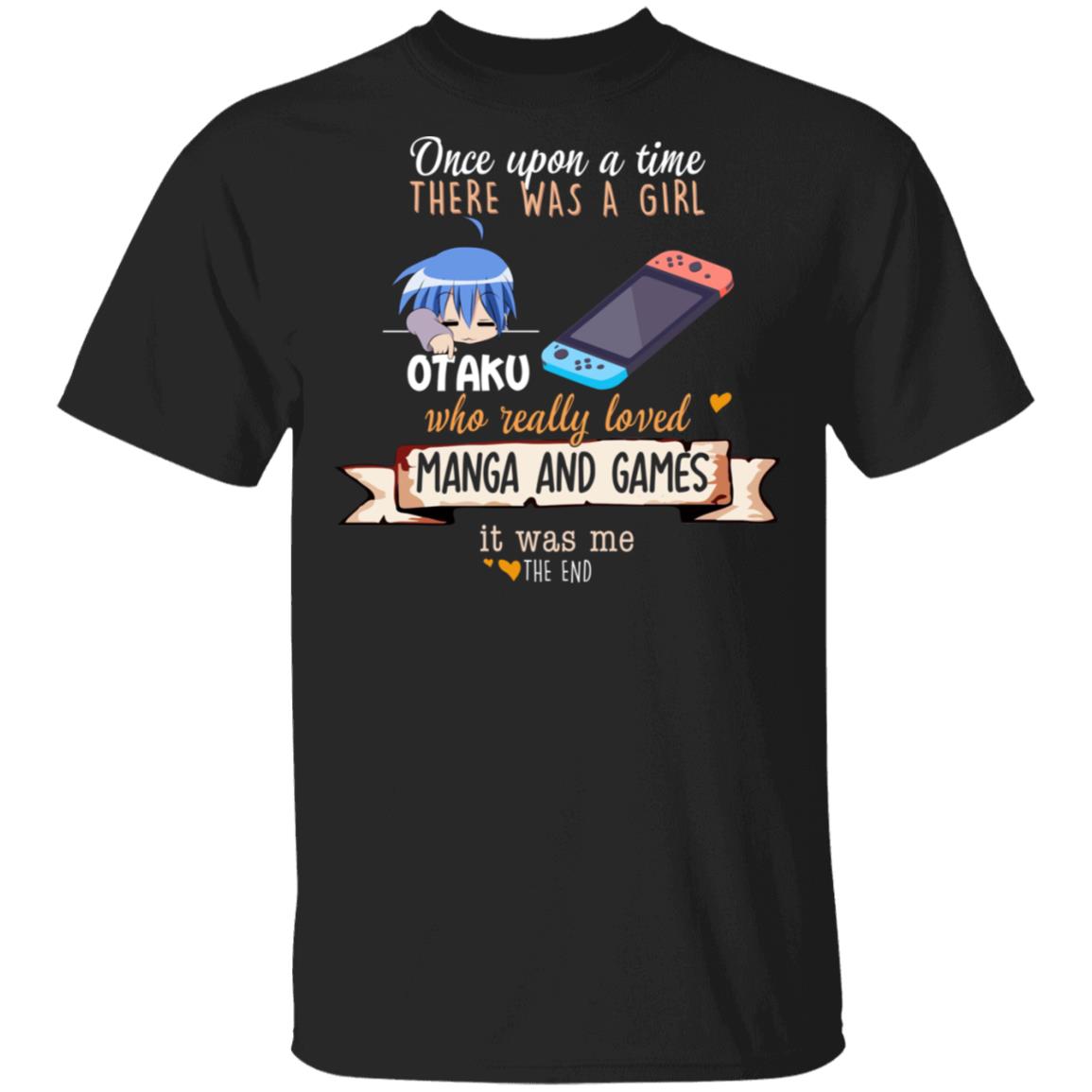 Once Upon A Time There Was A Girl Who Really Loved Manga And Games It Was Me Otaku Shirt, Hoodie, Tank