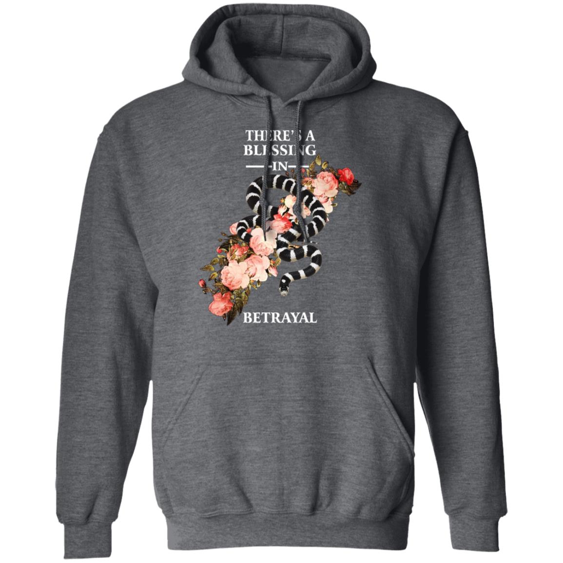 There’s A Blessing In Betrayal Shirt, Hoodie, Tank