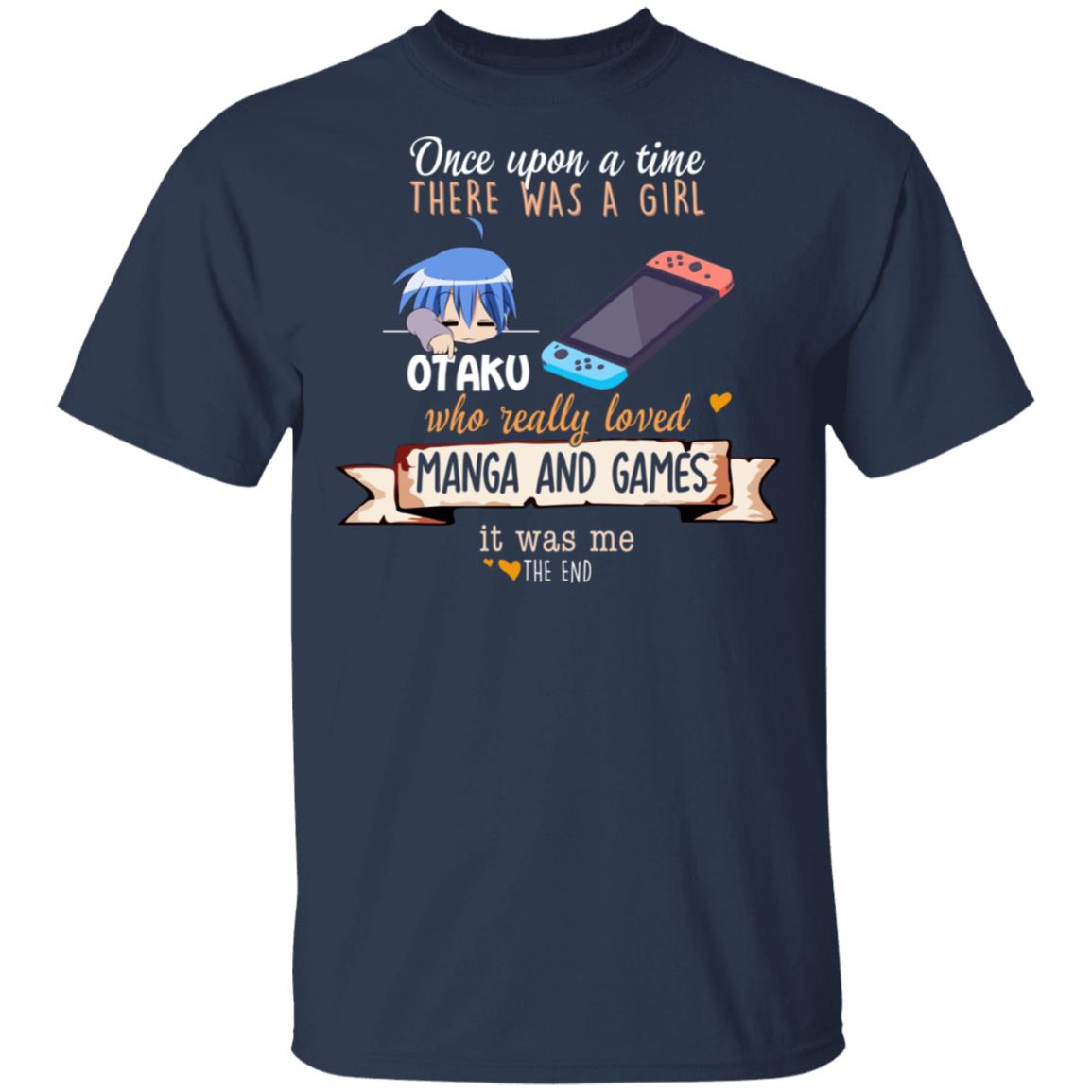 Once Upon A Time There Was A Girl Who Really Loved Manga And Games It Was Me Otaku Shirt, Hoodie, Tank