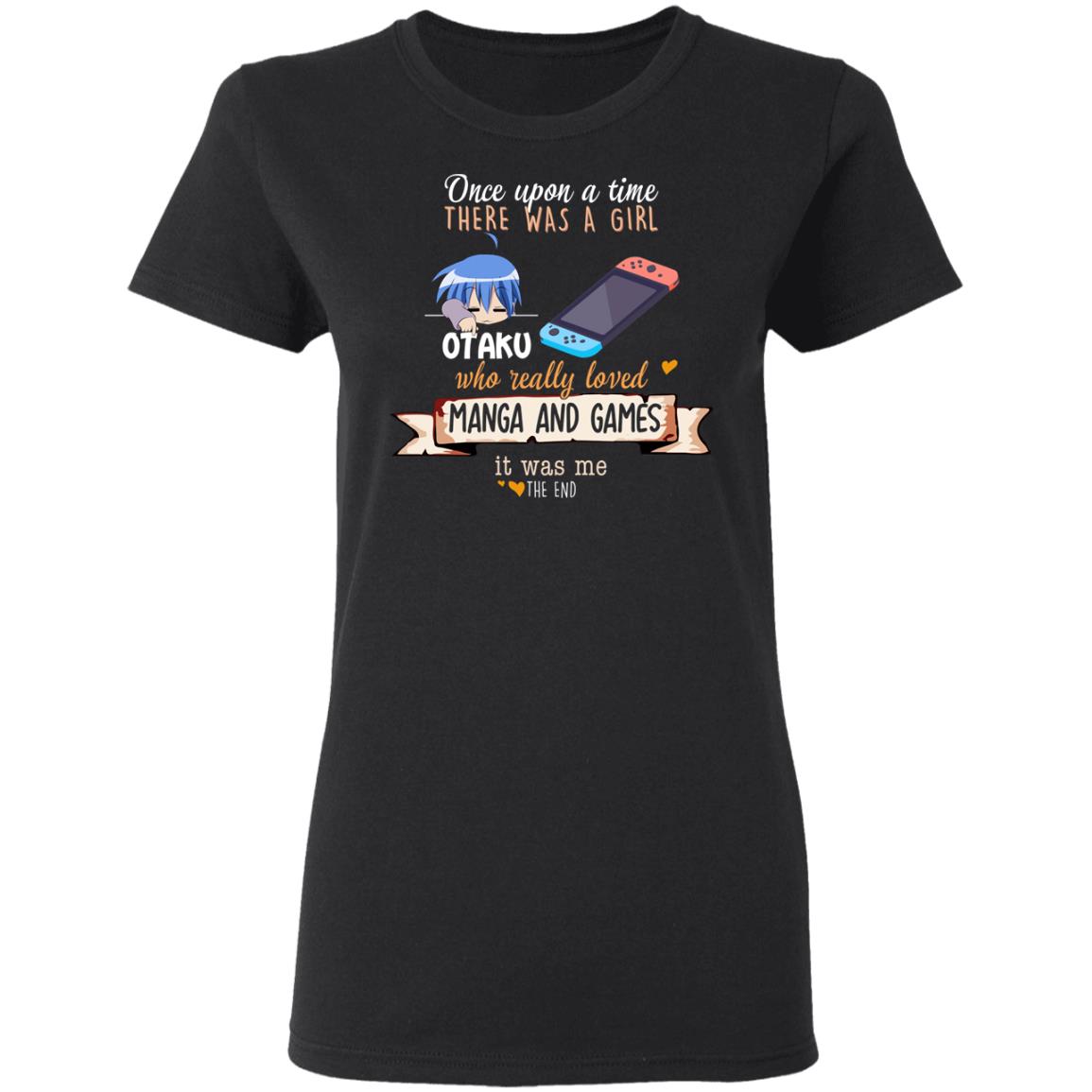 Once Upon A Time There Was A Girl Who Really Loved Manga And Games It Was Me Otaku Shirt, Hoodie, Tank
