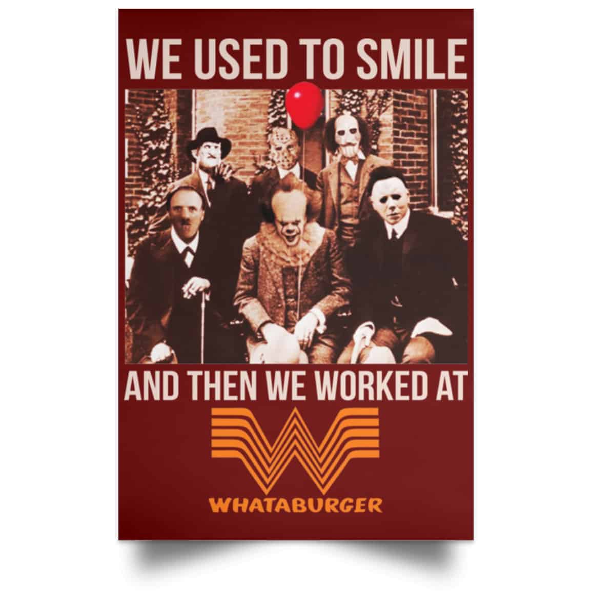 We Used To Smile And Then We Worked At Whataburger Posters