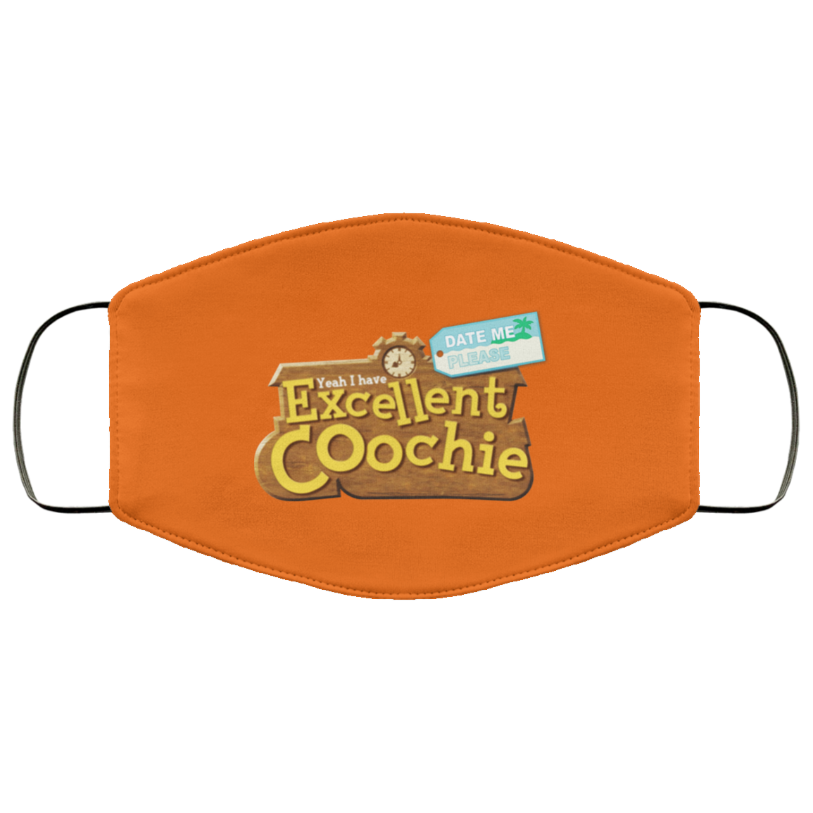 Yeah I Have Excellent Coochie Face Mask