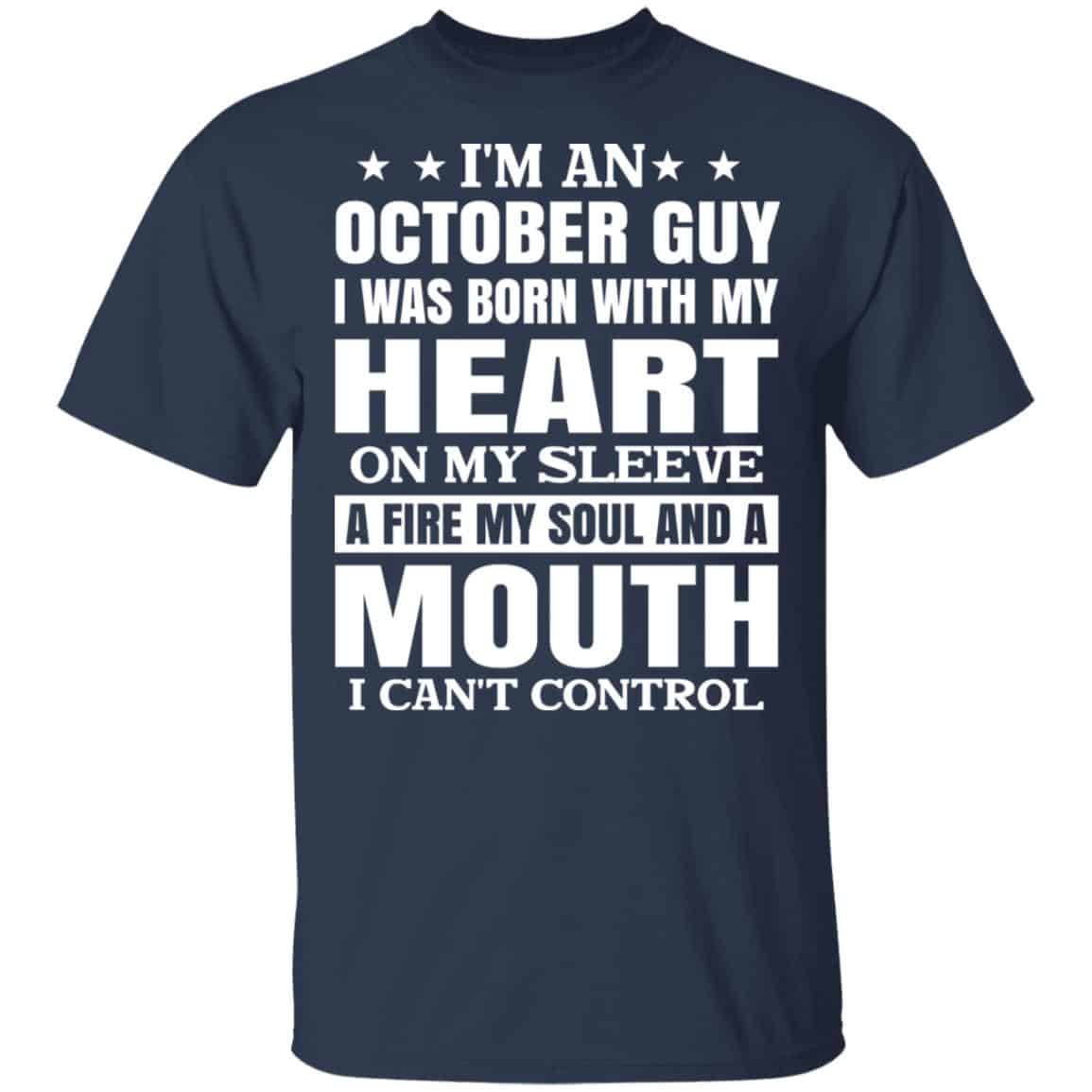 I’m An October Guy I Was Born With My Heart On My Sleeve Shirt, Hoodie, Tank