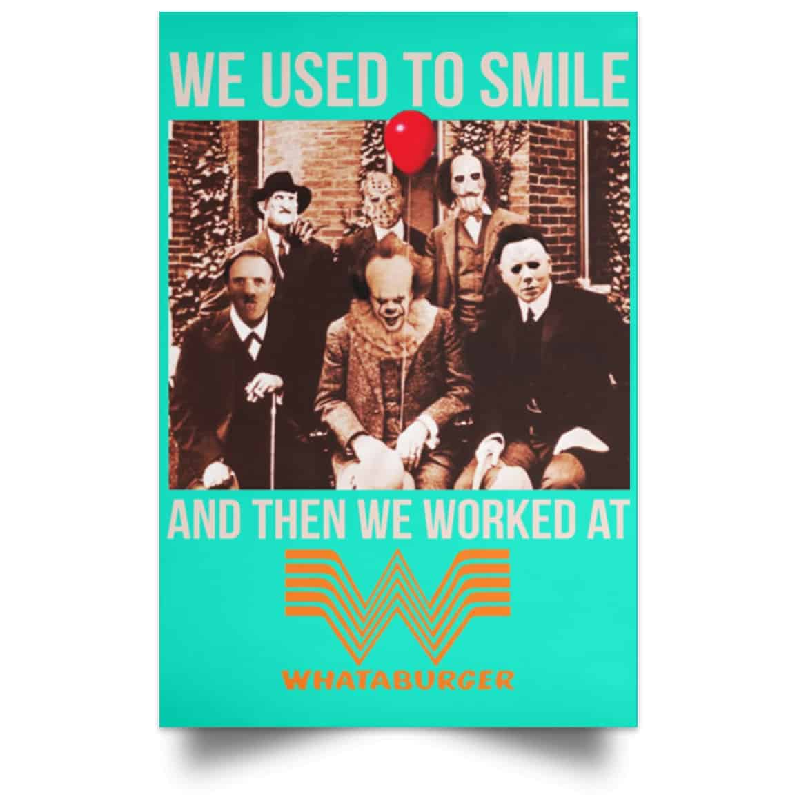 We Used To Smile And Then We Worked At Whataburger Posters