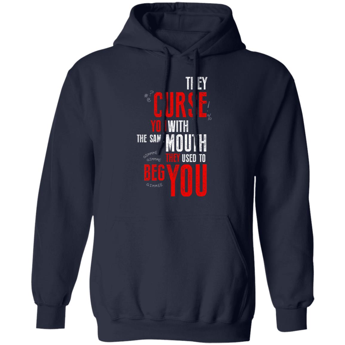 They Curse You With The Same Mouth They Used To Beg You Shirt, Hoodie, Tank