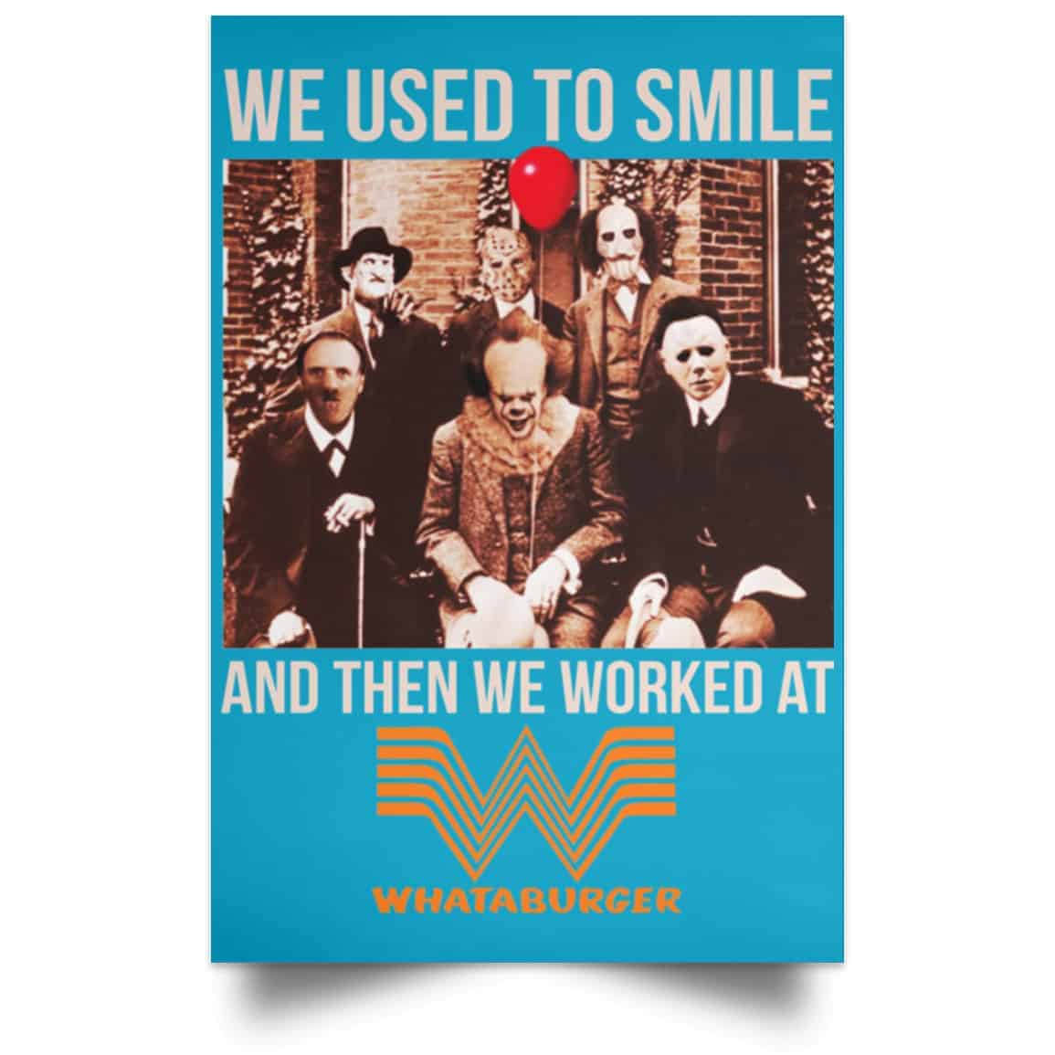 We Used To Smile And Then We Worked At Whataburger Posters