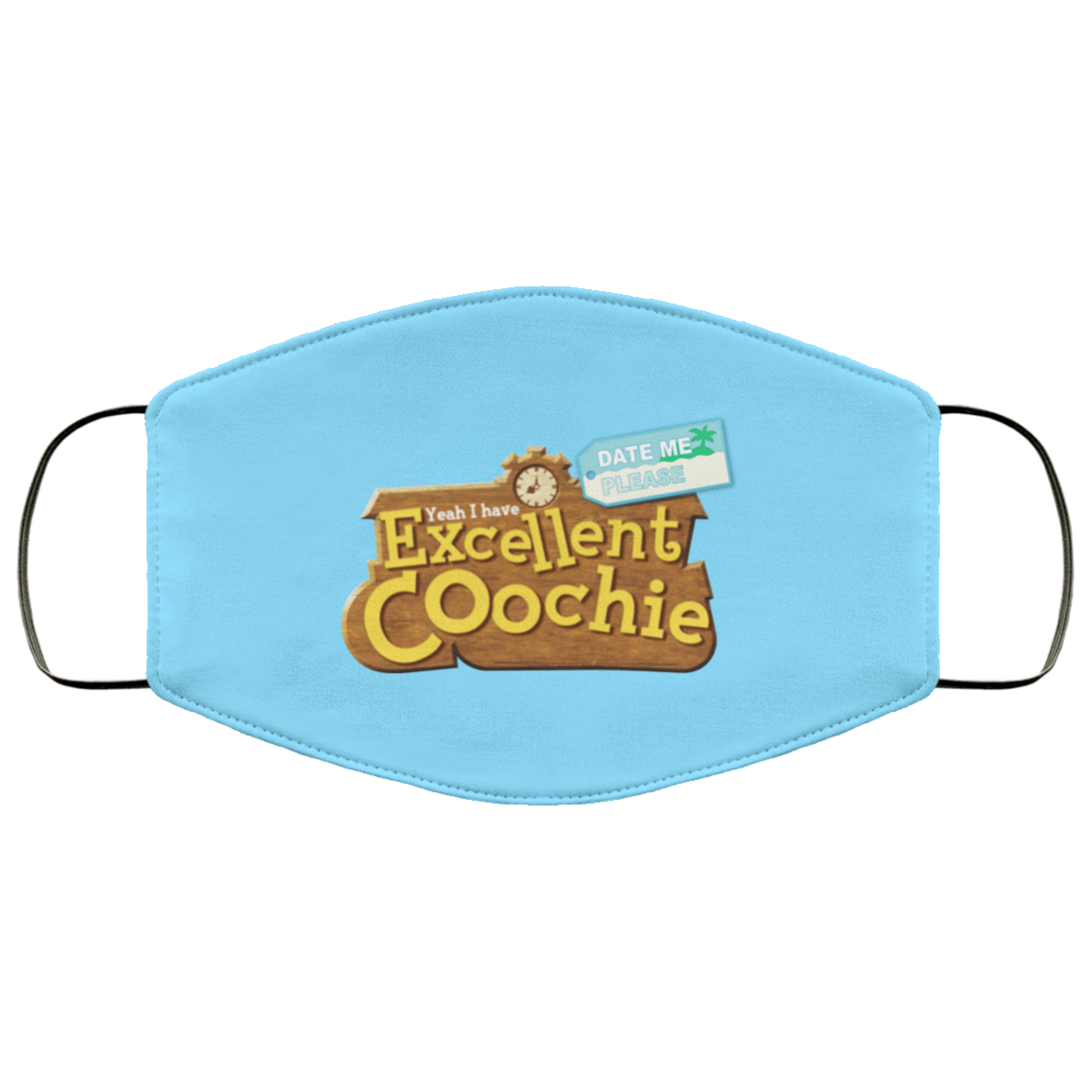 Yeah I Have Excellent Coochie Face Mask