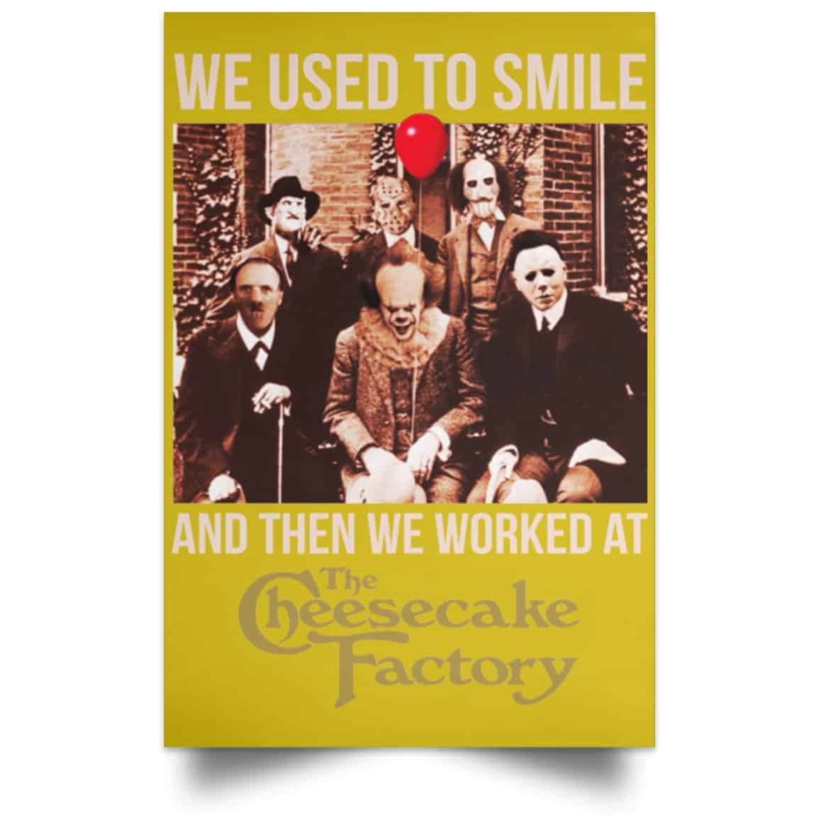 We Used To Smile And Then We Worked At The Cheesecake Factory Posters