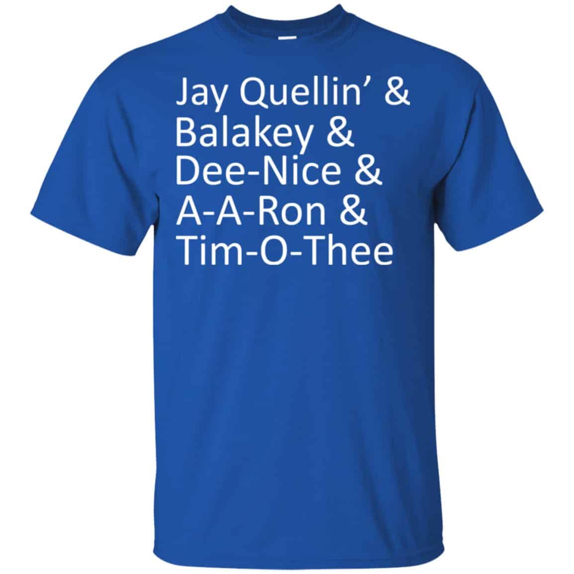 Jay Quellin’ & Balakay & Dee-Nice & A-A-Ron & Tim-O-Thee Shirt, Hoodie, Tank