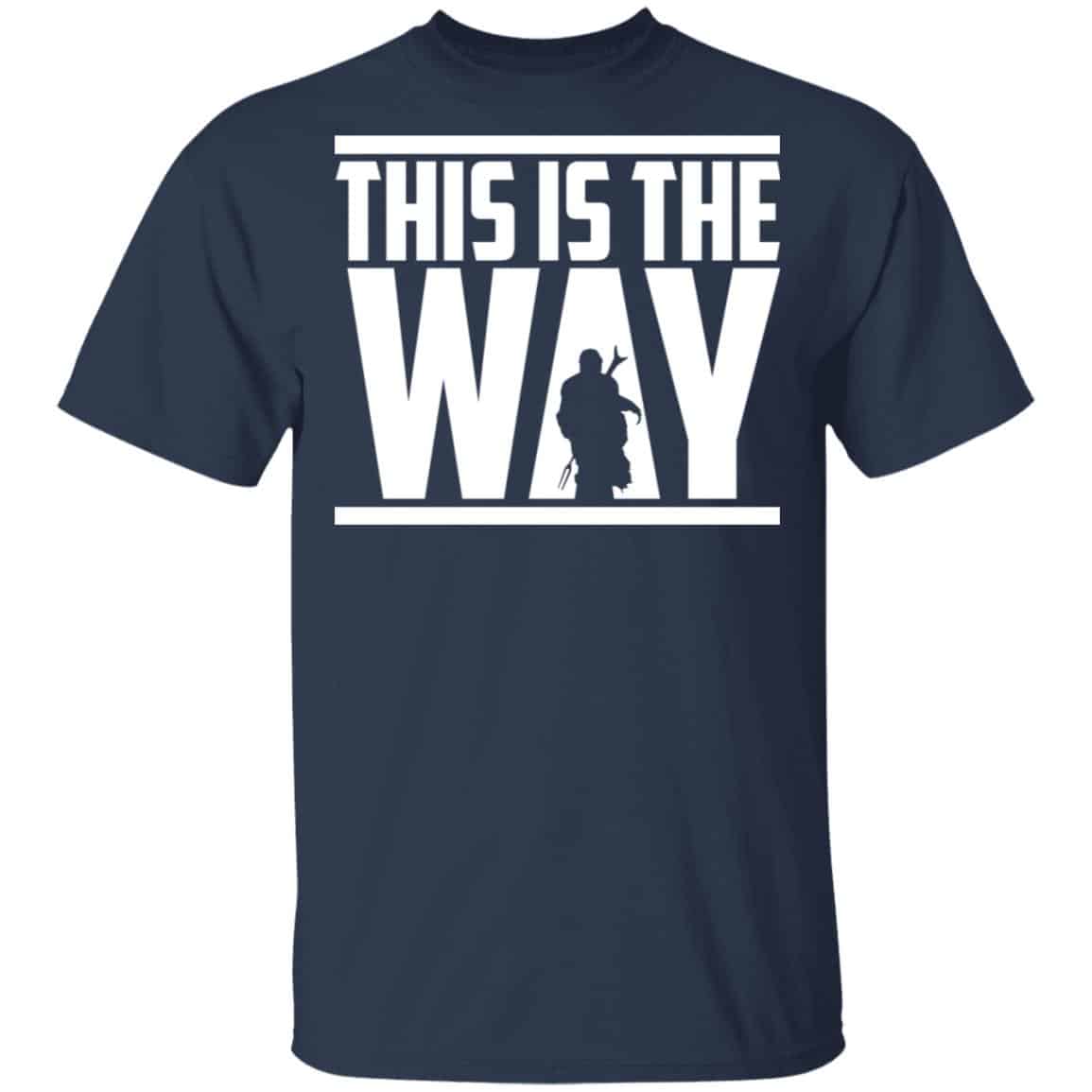 This Is The Way Shirt, Hoodie, Tank