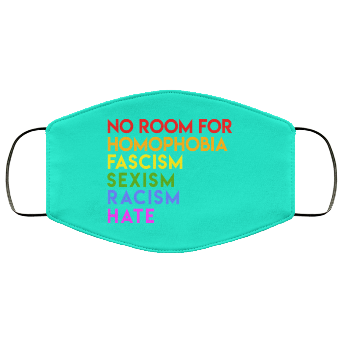 No Room For Homophobia Fascism Sexism Racism Hate LGBT Face Mask