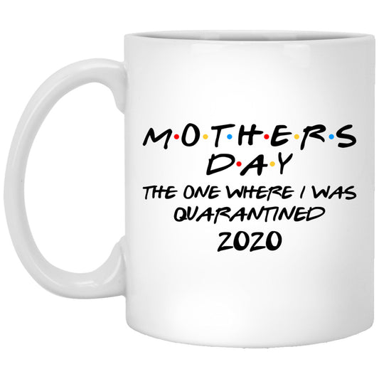 Mothers Day The One Where I Was Quarantined 2020 Mug