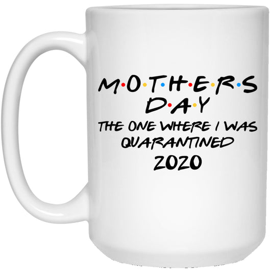 Mothers Day The One Where I Was Quarantined 2020 Mug