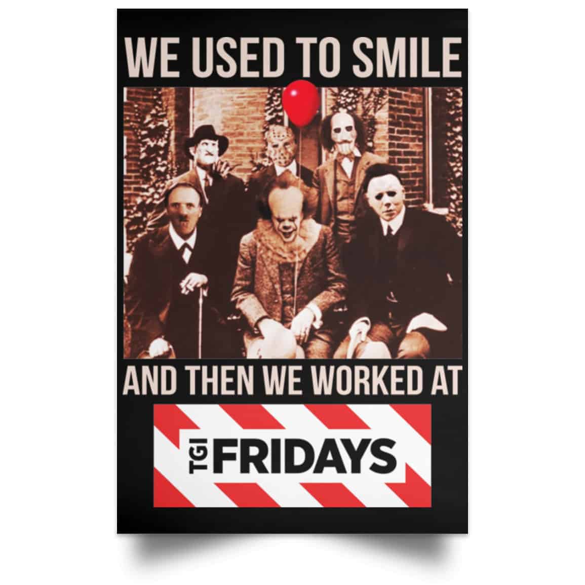We Used To Smile And Then We Worked At TGI Friday’s Posters