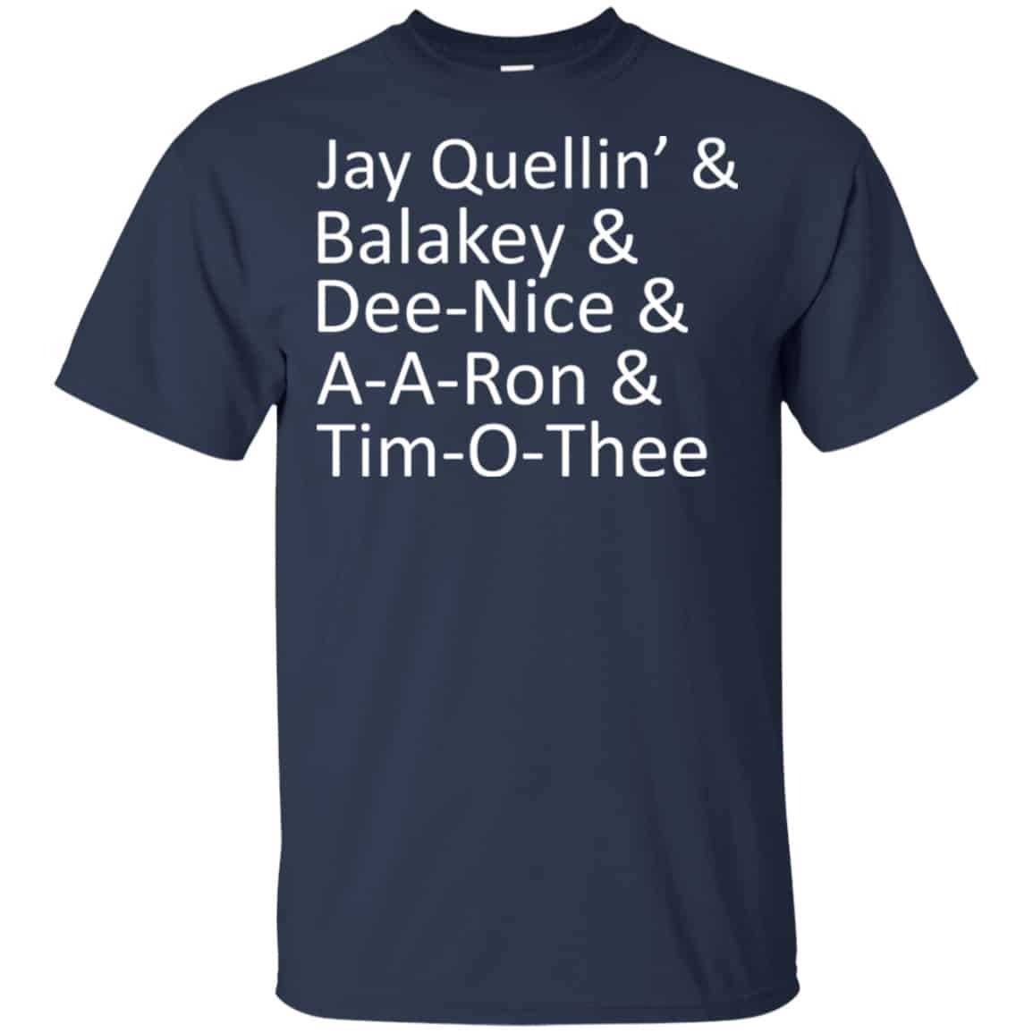 Jay Quellin’ & Balakay & Dee-Nice & A-A-Ron & Tim-O-Thee Shirt, Hoodie, Tank
