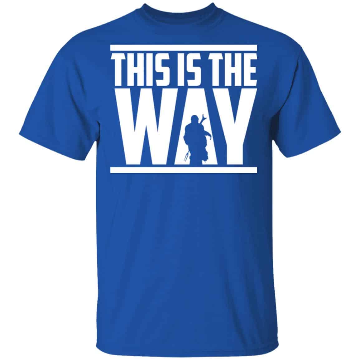 This Is The Way Shirt, Hoodie, Tank