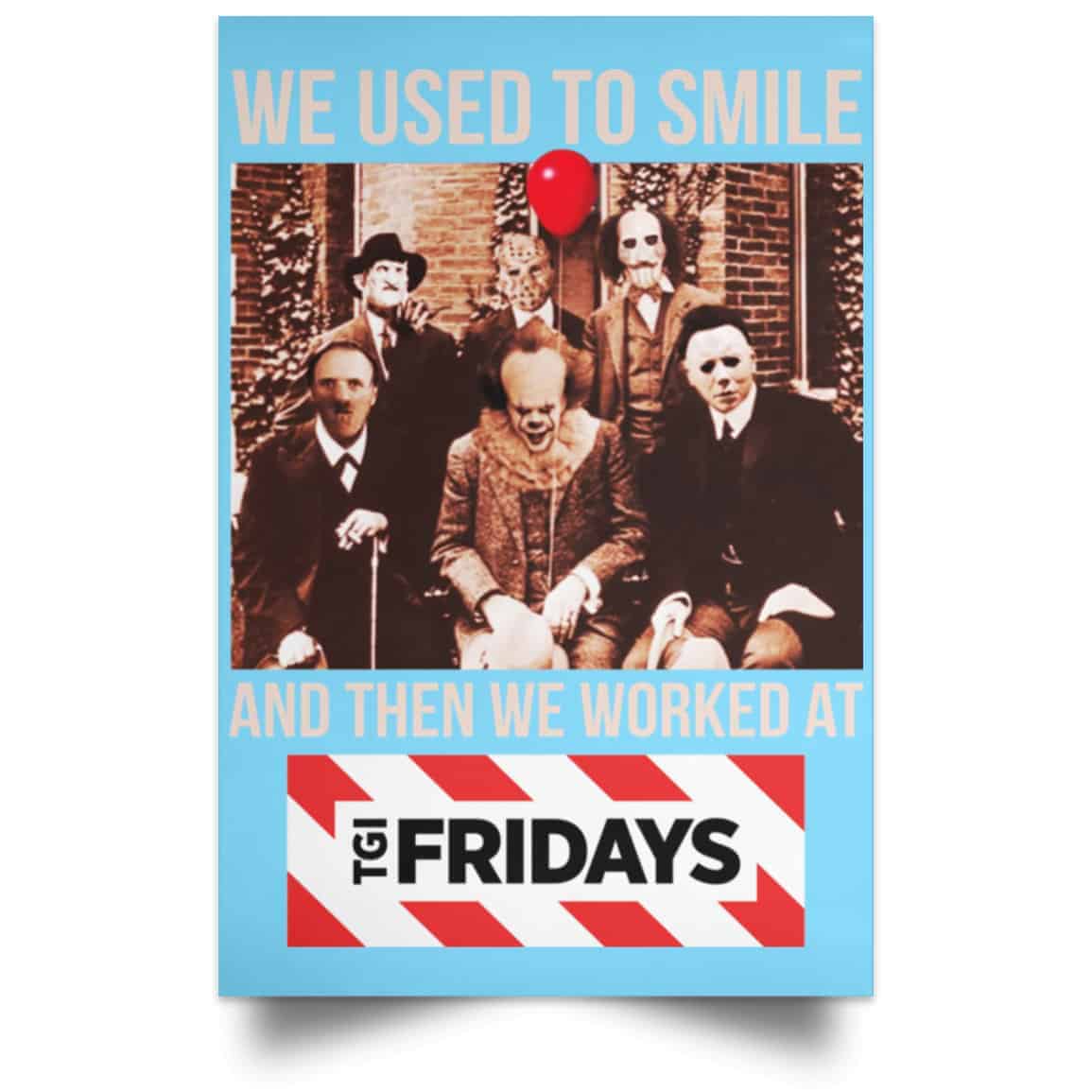 We Used To Smile And Then We Worked At TGI Friday’s Posters