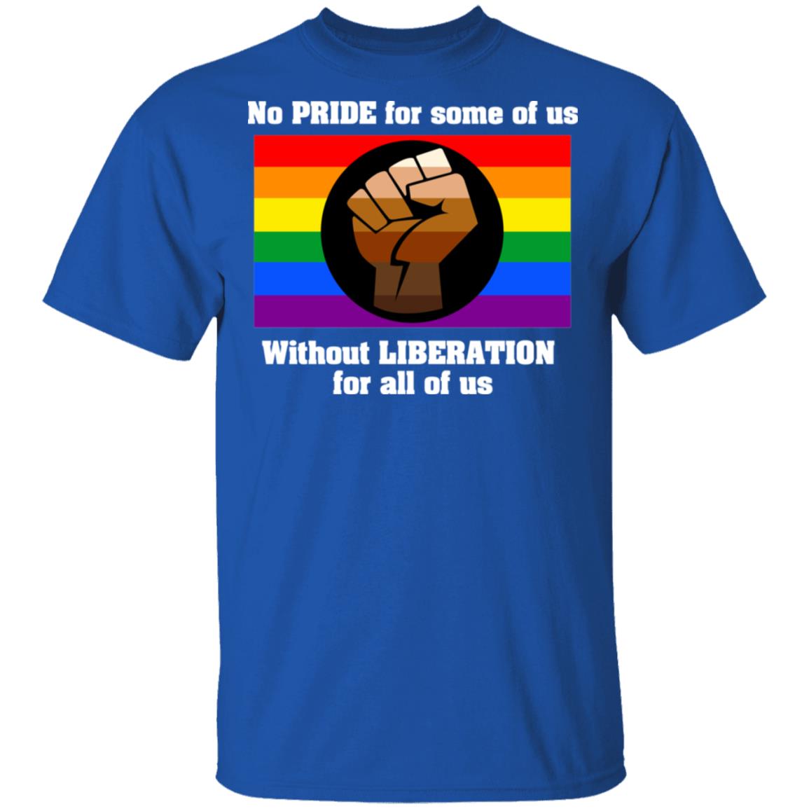 No Pride For Some Of Us Without Liberation For All Of Us Shirt, Hoodie, Tank