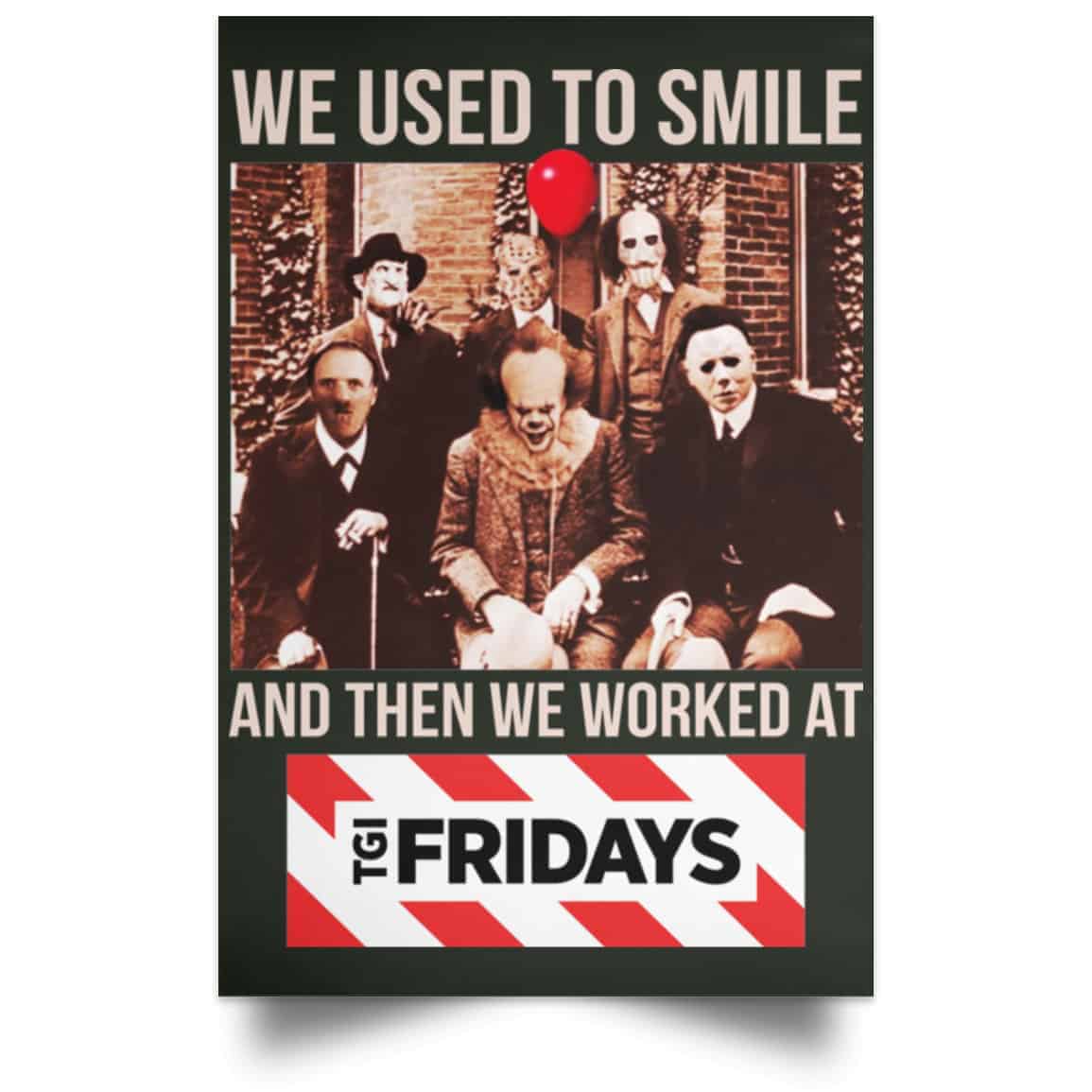 We Used To Smile And Then We Worked At TGI Friday’s Posters