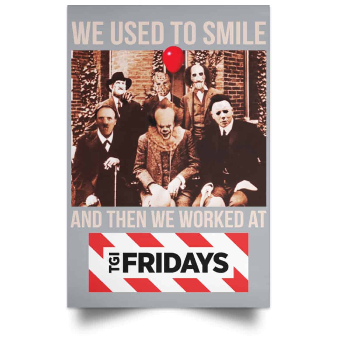 We Used To Smile And Then We Worked At TGI Friday’s Posters