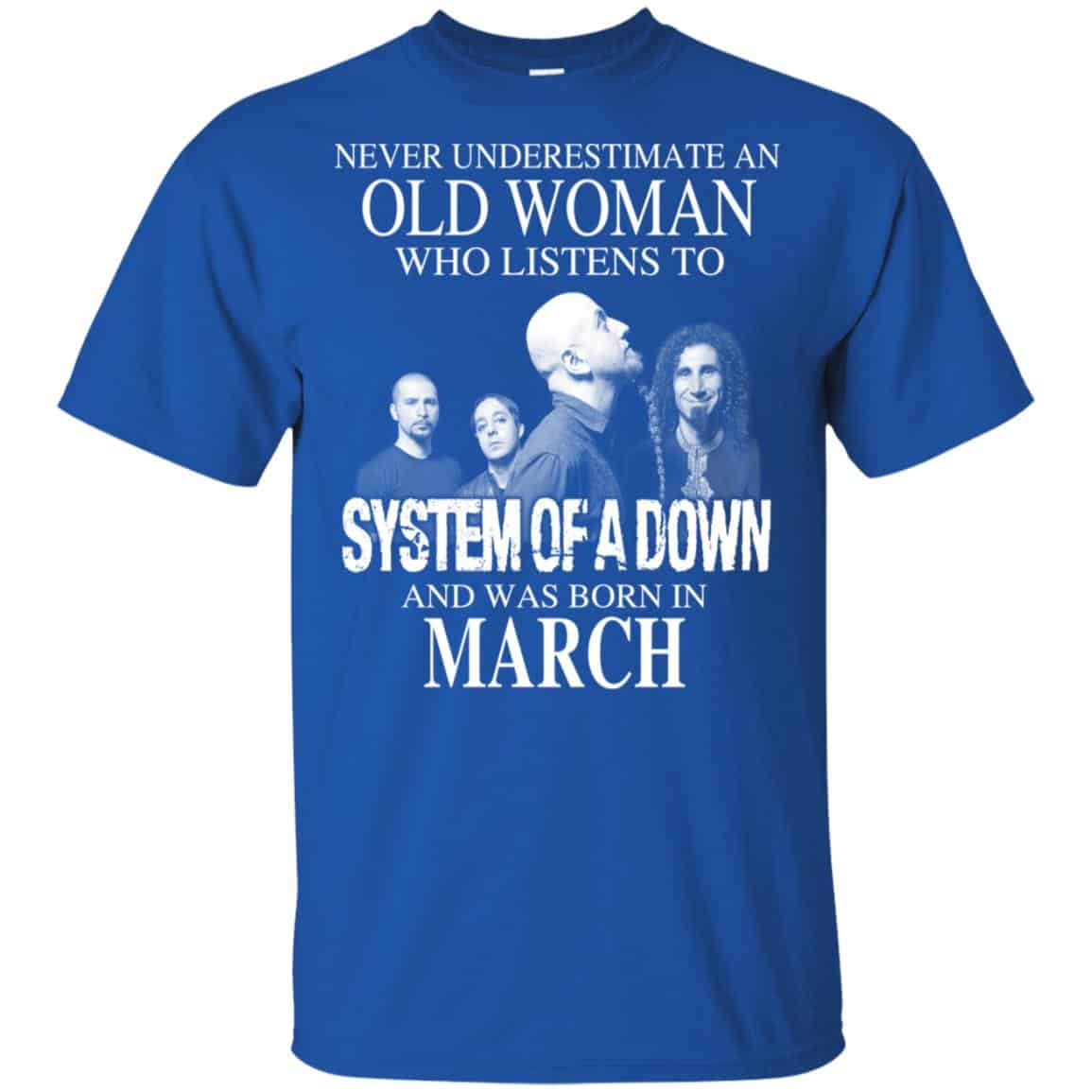 An Old Woman Who Listens To System Of A Down And Was Born In March T-Shirts, Hoodie, Tank