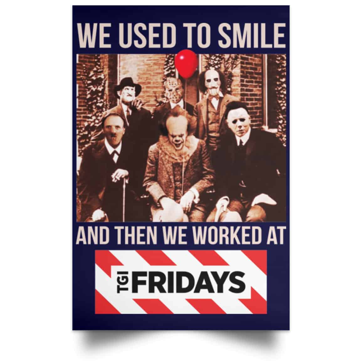 We Used To Smile And Then We Worked At TGI Friday’s Posters