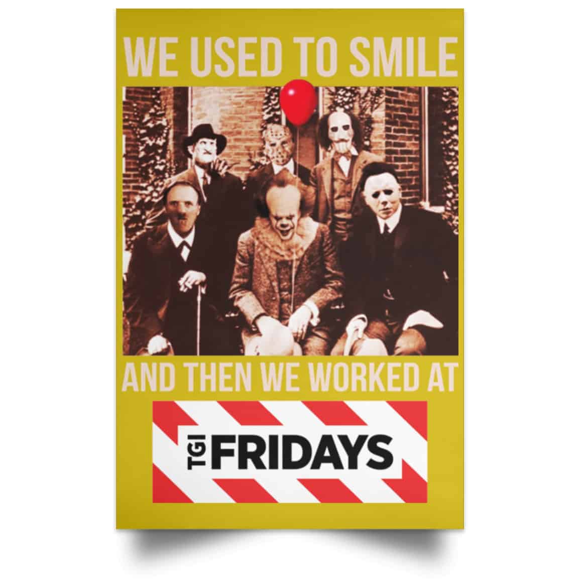 We Used To Smile And Then We Worked At TGI Friday’s Posters