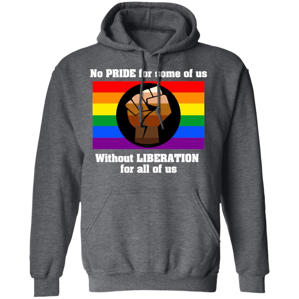 No Pride For Some Of Us Without Liberation For All Of Us Shirt, Hoodie, Tank